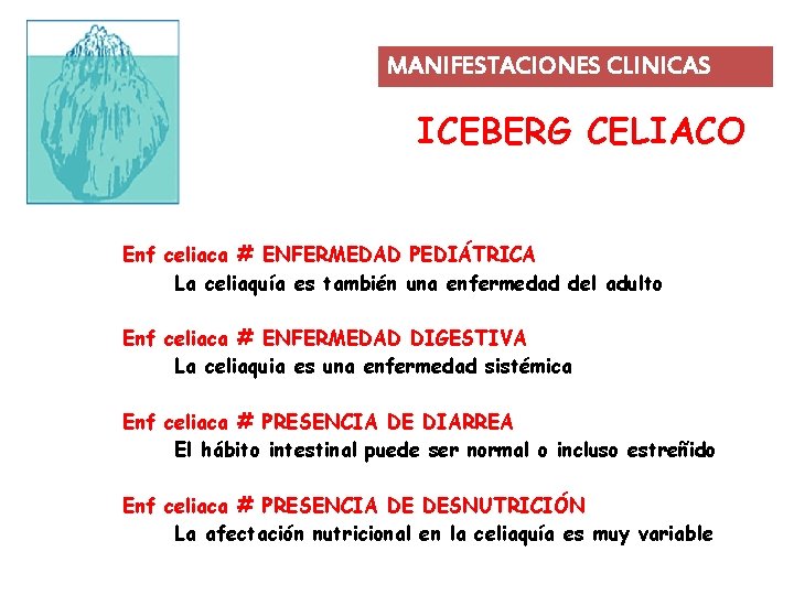 MANIFESTACIONES CLINICAS ICEBERG CELIACO Enf celiaca # ENFERMEDAD PEDIÁTRICA La celiaquía es también una