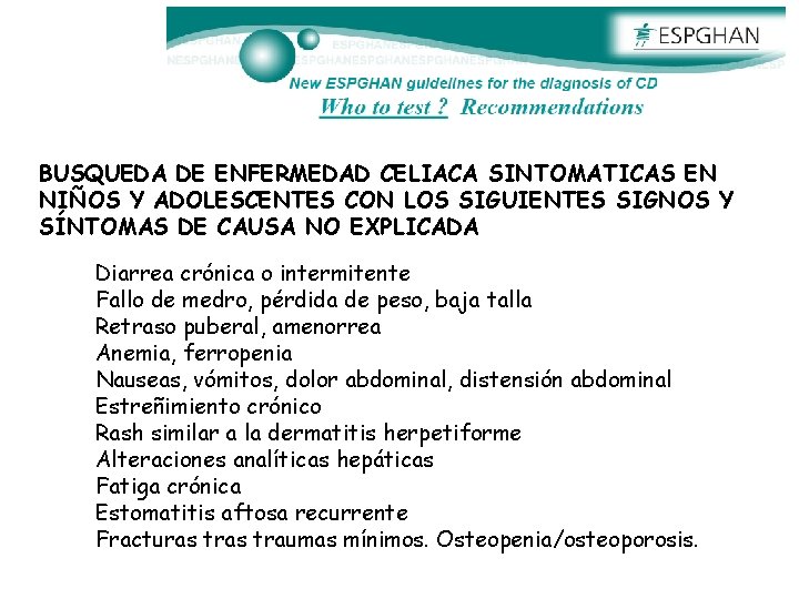 BUSQUEDA DE ENFERMEDAD CELIACA SINTOMATICAS EN NIÑOS Y ADOLESCENTES CON LOS SIGUIENTES SIGNOS Y