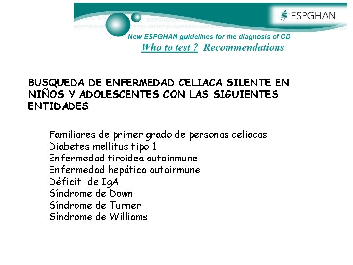 BUSQUEDA DE ENFERMEDAD CELIACA SILENTE EN NIÑOS Y ADOLESCENTES CON LAS SIGUIENTES ENTIDADES Familiares