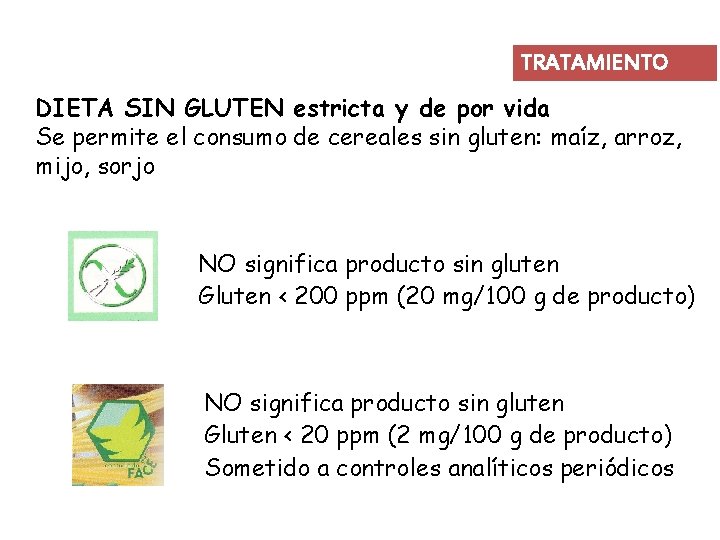TRATAMIENTO DIETA SIN GLUTEN estricta y de por vida Se permite el consumo de