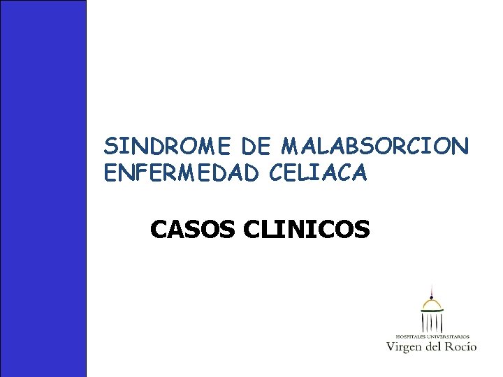 SINDROME DE MALABSORCION ENFERMEDAD CELIACA CASOS CLINICOS 