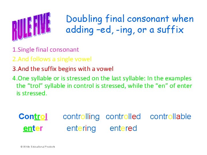 Doubling final consonant when adding –ed, -ing, or a suffix 1. Single final consonant