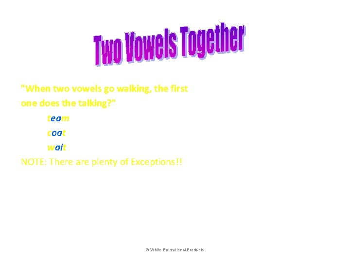 "When two vowels go walking, the first one does the talking? " team coat