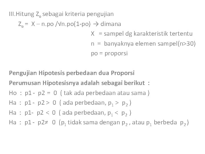 III. Hitung Zo sebagai kriteria pengujian Zo = X – n. po /√n. po(1