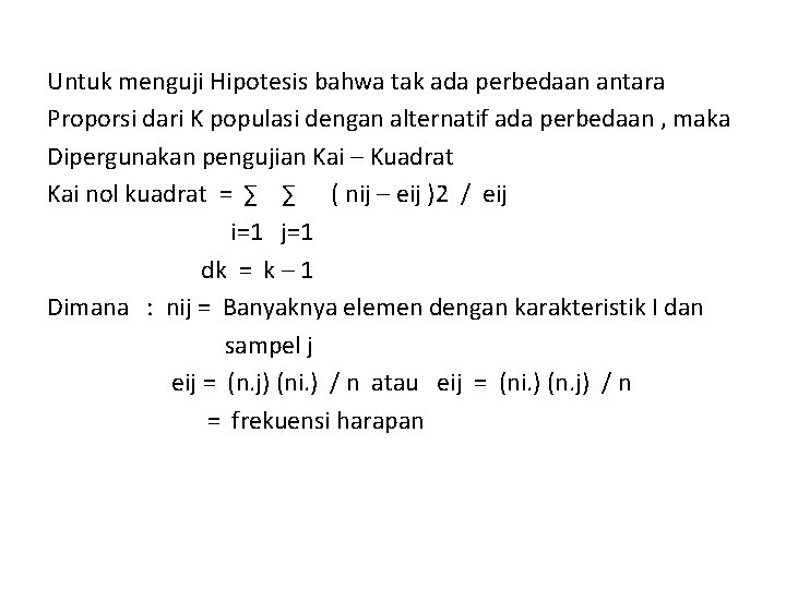 Untuk menguji Hipotesis bahwa tak ada perbedaan antara Proporsi dari K populasi dengan alternatif