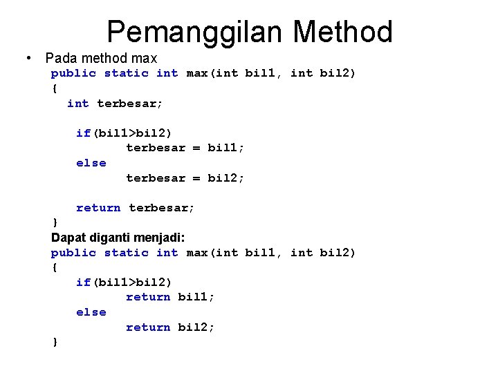 Pemanggilan Method • Pada method max public static int max(int bil 1, int bil