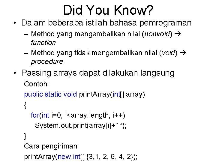 Did You Know? • Dalam beberapa istilah bahasa pemrograman – Method yang mengembalikan nilai