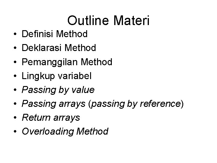 Outline Materi • • Definisi Method Deklarasi Method Pemanggilan Method Lingkup variabel Passing by