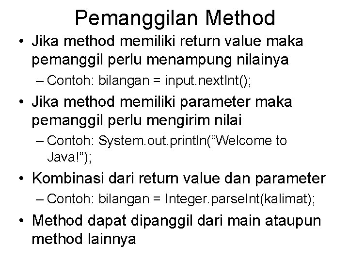 Pemanggilan Method • Jika method memiliki return value maka pemanggil perlu menampung nilainya –