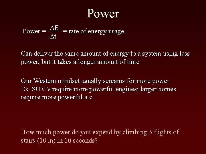 Power = DE = rate of energy usage Dt Can deliver the same amount