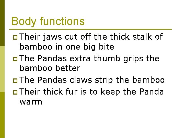 Body functions p Their jaws cut off the thick stalk of bamboo in one