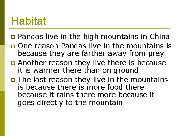 Habitat Pandas live in the high mountains in China p One reason Pandas live