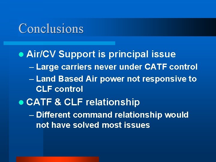 Conclusions l Air/CV Support is principal issue – Large carriers never under CATF control