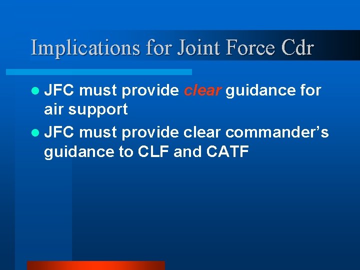 Implications for Joint Force Cdr l JFC must provide clear guidance for air support