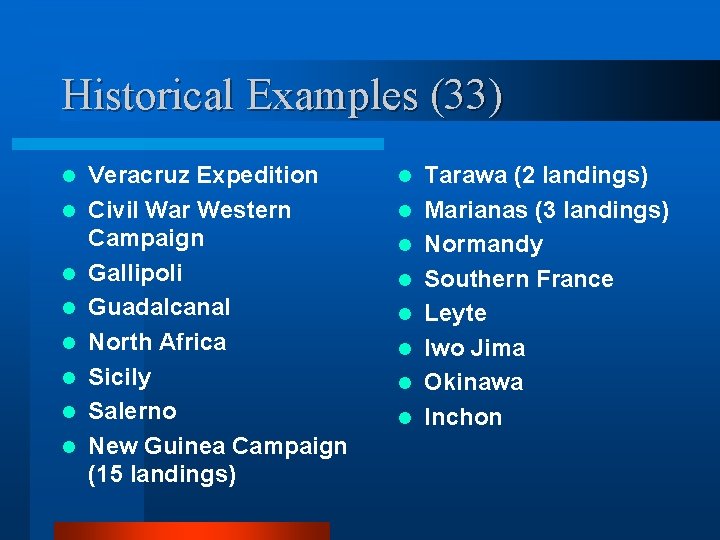 Historical Examples (33) l l l l Veracruz Expedition Civil War Western Campaign Gallipoli