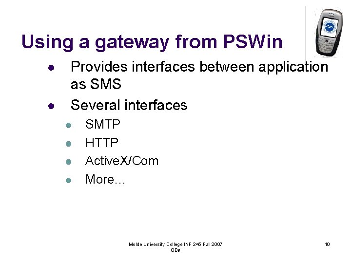 Using a gateway from PSWin l l Provides interfaces between application as SMS Several