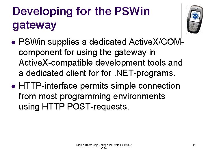 Developing for the PSWin gateway l l PSWin supplies a dedicated Active. X/COMcomponent for