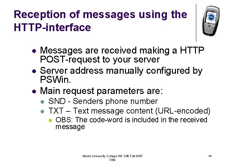 Reception of messages using the HTTP-interface l l l Messages are received making a
