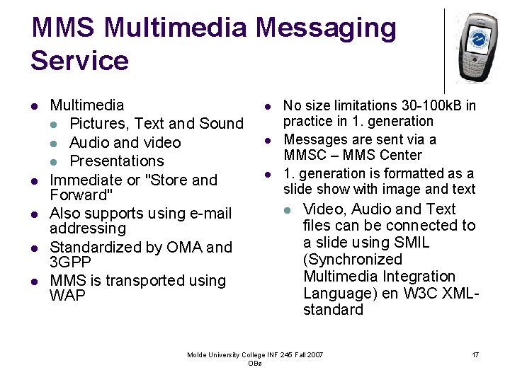 MMS Multimedia Messaging Service l l l Multimedia l Pictures, Text and Sound l