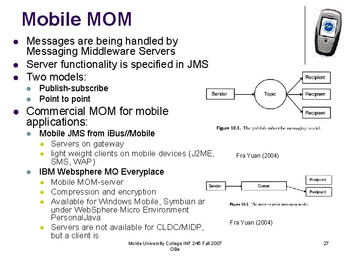 Mobile MOM l l l Messages are being handled by Messaging Middleware Servers Server