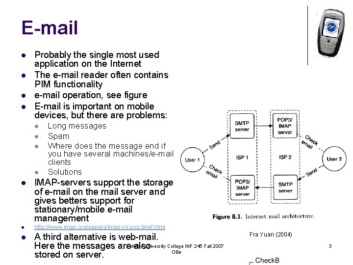 E-mail l l Probably the single most used application on the Internet The e-mail