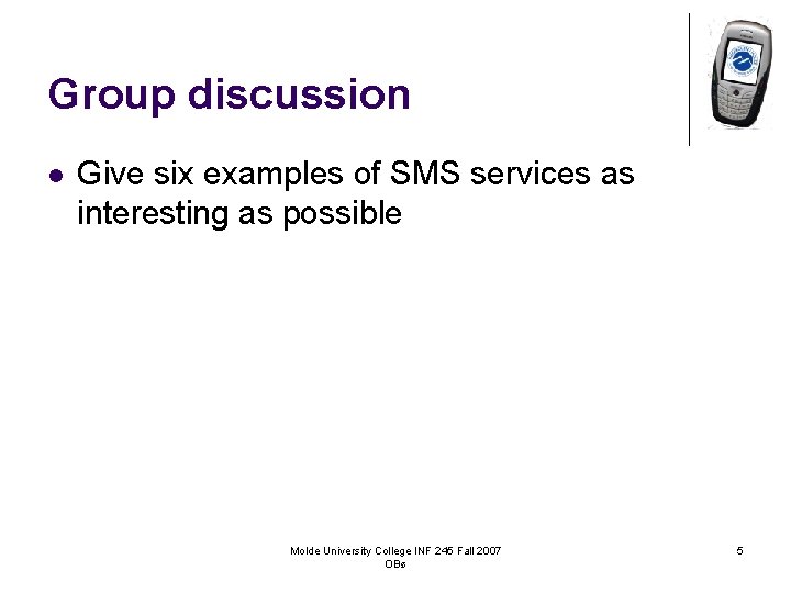 Group discussion l Give six examples of SMS services as interesting as possible Molde