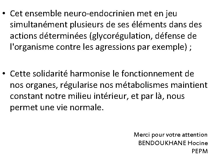  • Cet ensemble neuro-endocrinien met en jeu simultanément plusieurs de ses éléments dans