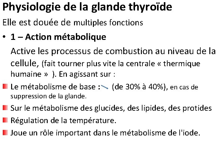 Physiologie de la glande thyroïde Elle est douée de multiples fonctions • 1 –