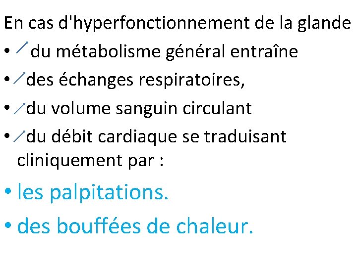 En cas d'hyperfonctionnement de la glande • du métabolisme général entraîne • des échanges