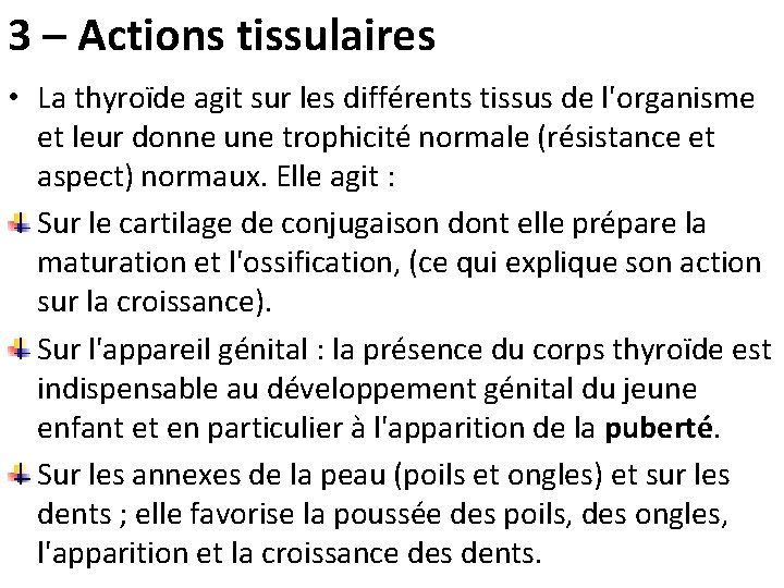 3 – Actions tissulaires • La thyroïde agit sur les différents tissus de l'organisme