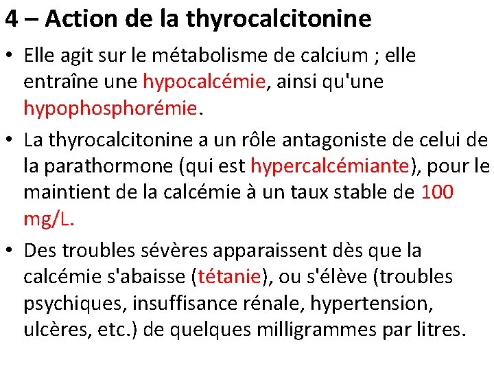 4 – Action de la thyrocalcitonine • Elle agit sur le métabolisme de calcium
