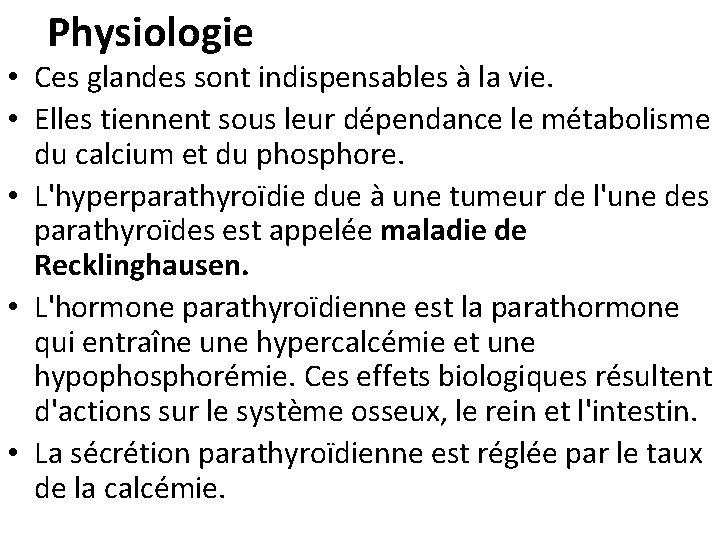 Physiologie • Ces glandes sont indispensables à la vie. • Elles tiennent sous leur