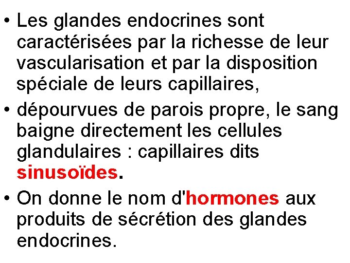  • Les glandes endocrines sont caractérisées par la richesse de leur vascularisation et