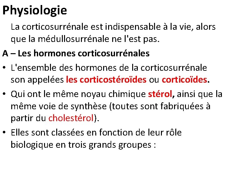 Physiologie La corticosurrénale est indispensable à la vie, alors que la médullosurrénale ne l'est