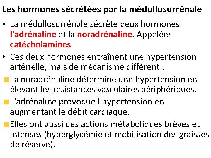 Les hormones sécrétées par la médullosurrénale • La médullosurrénale sécrète deux hormones l'adrénaline et