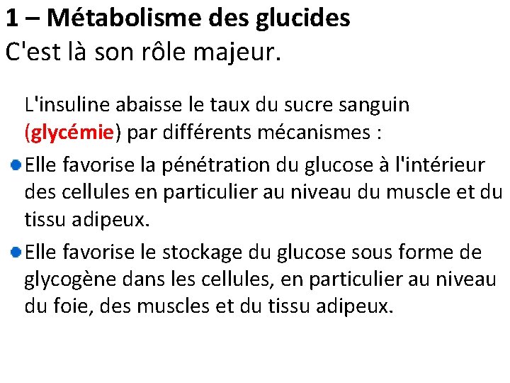 1 – Métabolisme des glucides C'est là son rôle majeur. L'insuline abaisse le taux