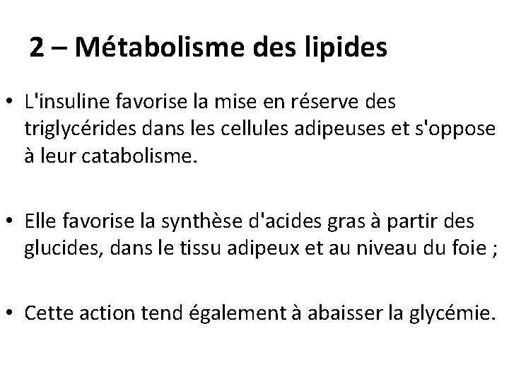 2 – Métabolisme des lipides • L'insuline favorise la mise en réserve des triglycérides