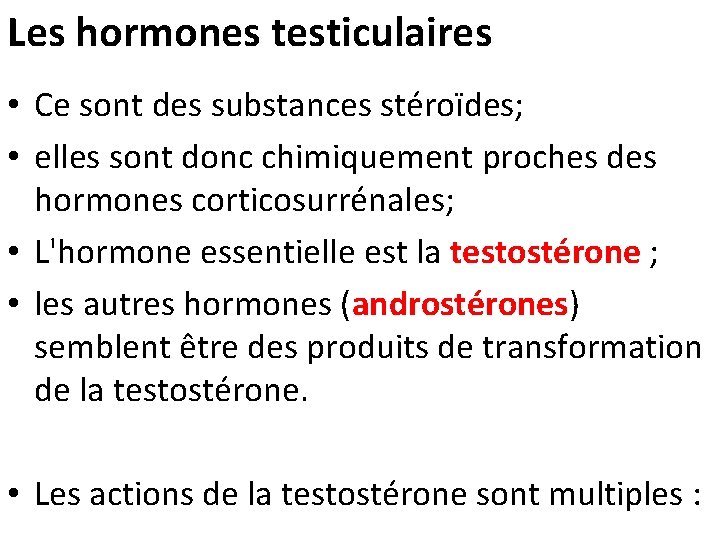 Les hormones testiculaires • Ce sont des substances stéroïdes; • elles sont donc chimiquement