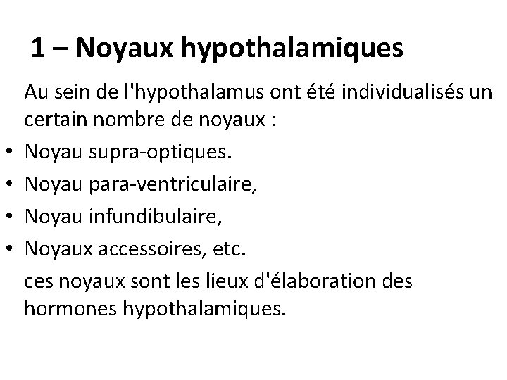 1 – Noyaux hypothalamiques • • Au sein de l'hypothalamus ont été individualisés un