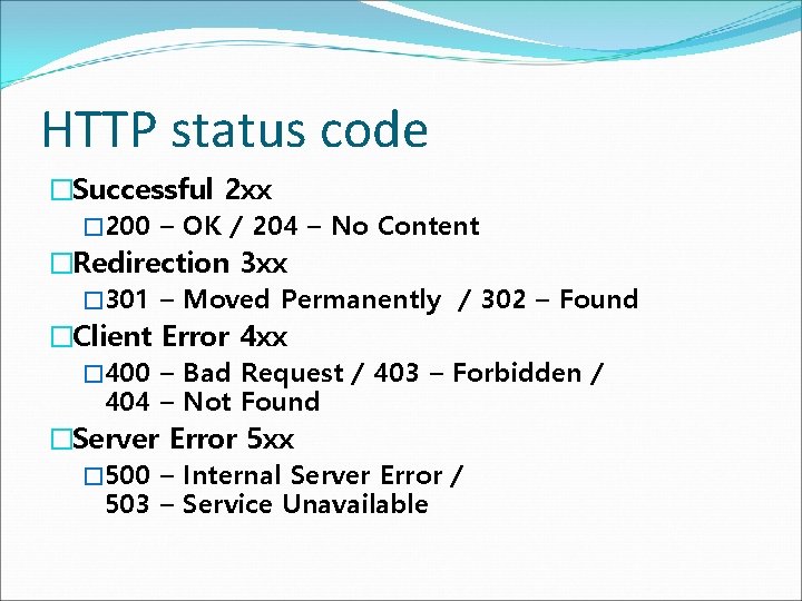 HTTP status code �Successful 2 xx � 200 – OK / 204 – No