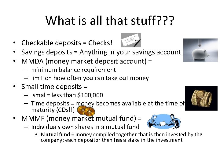 What is all that stuff? ? ? • Checkable deposits = Checks! • Savings