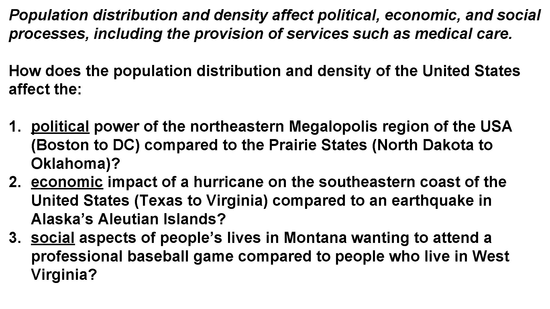 Population distribution and density affect political, economic, and social processes, including the provision of Population distribution and density affect political, economic, and social processes, including the provision of