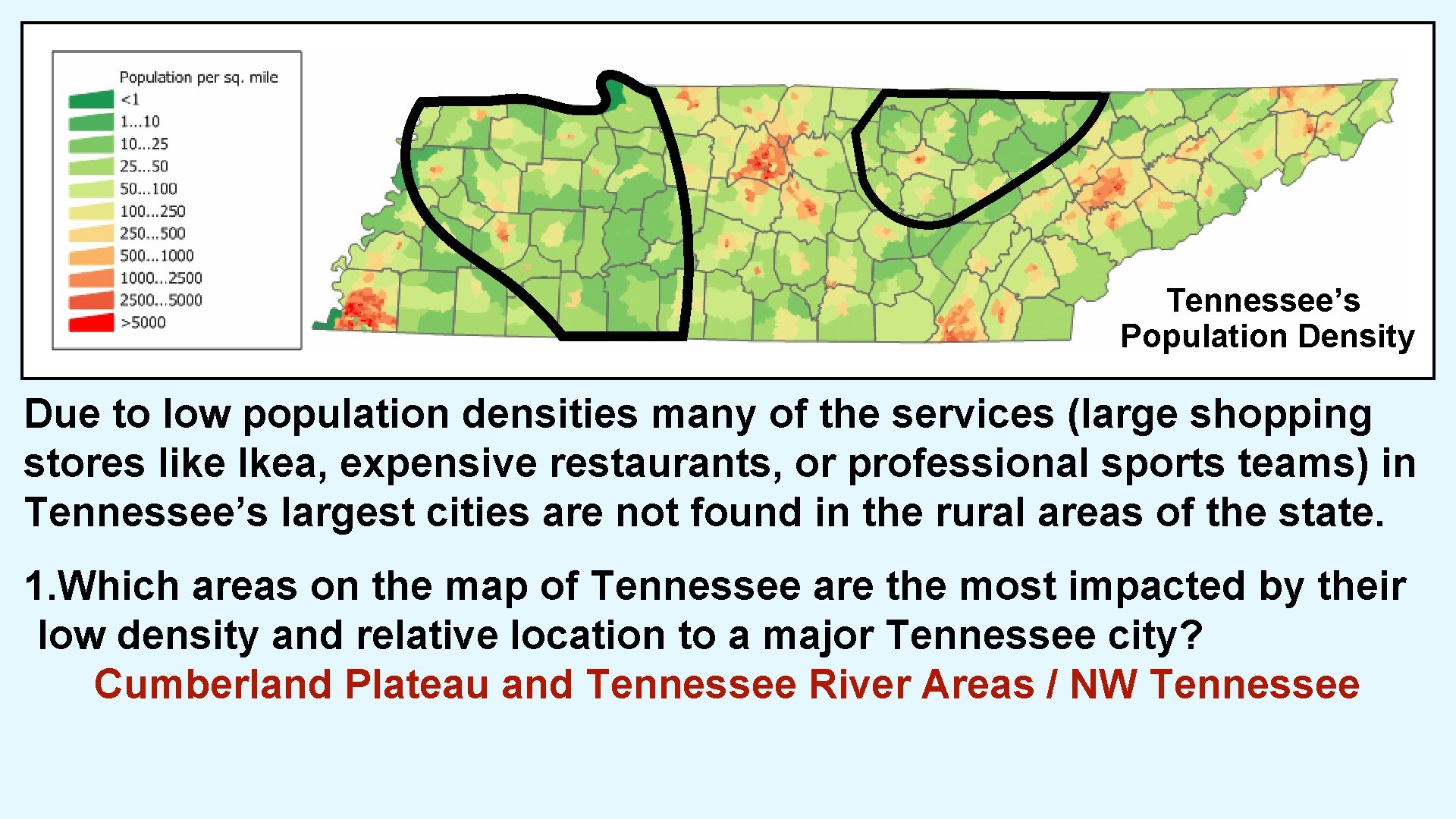 Tennessee’s Population Density Due to low population densities many of the services (large shopping Tennessee’s Population Density Due to low population densities many of the services (large shopping