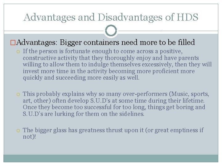 Advantages and Disadvantages of HDS �Advantages: Bigger containers need more to be filled If