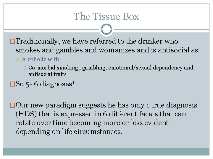 The Tissue Box �Traditionally, we have referred to the drinker who smokes and gambles