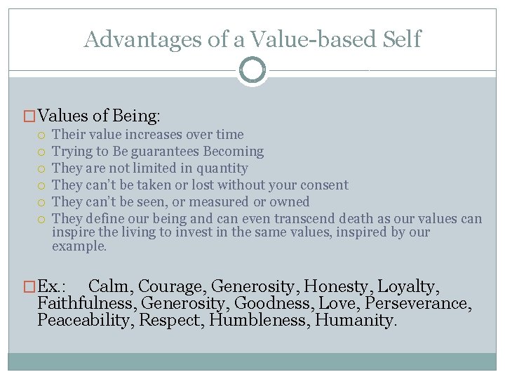 Advantages of a Value-based Self �Values of Being: Their value increases over time Trying