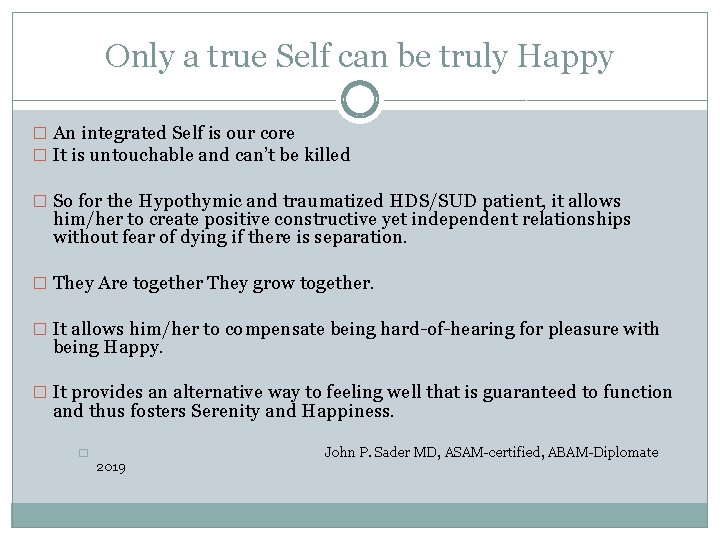 Only a true Self can be truly Happy � An integrated Self is our