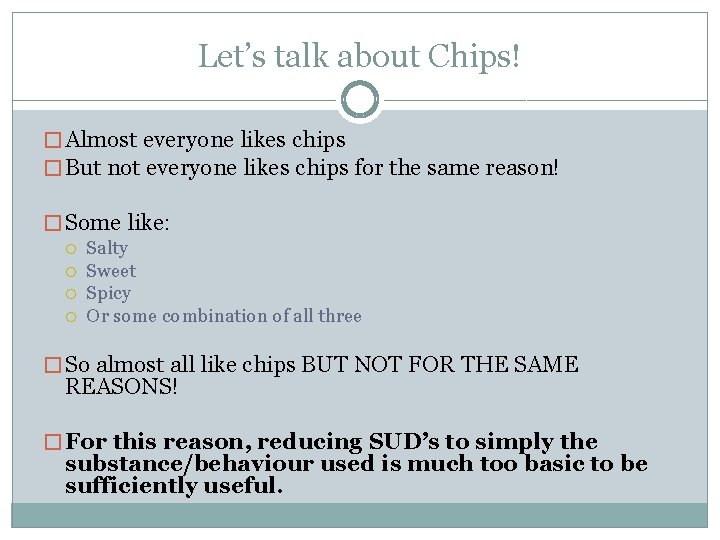 Let’s talk about Chips! � Almost everyone likes chips � But not everyone likes