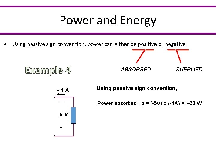 Power and Energy • Using passive sign convention, power can either be positive or