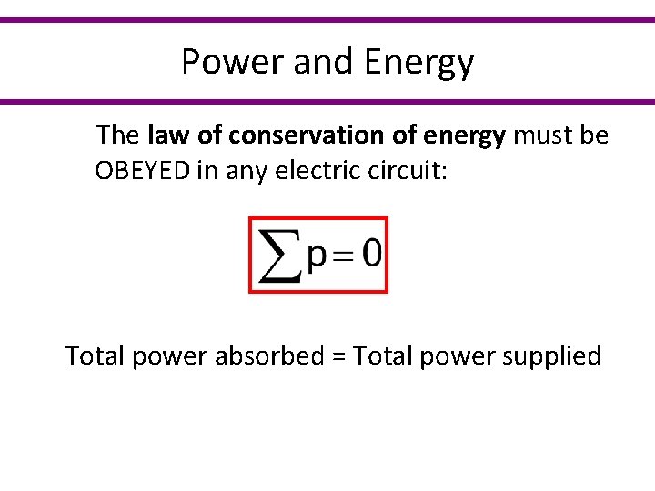 Power and Energy The law of conservation of energy must be OBEYED in any